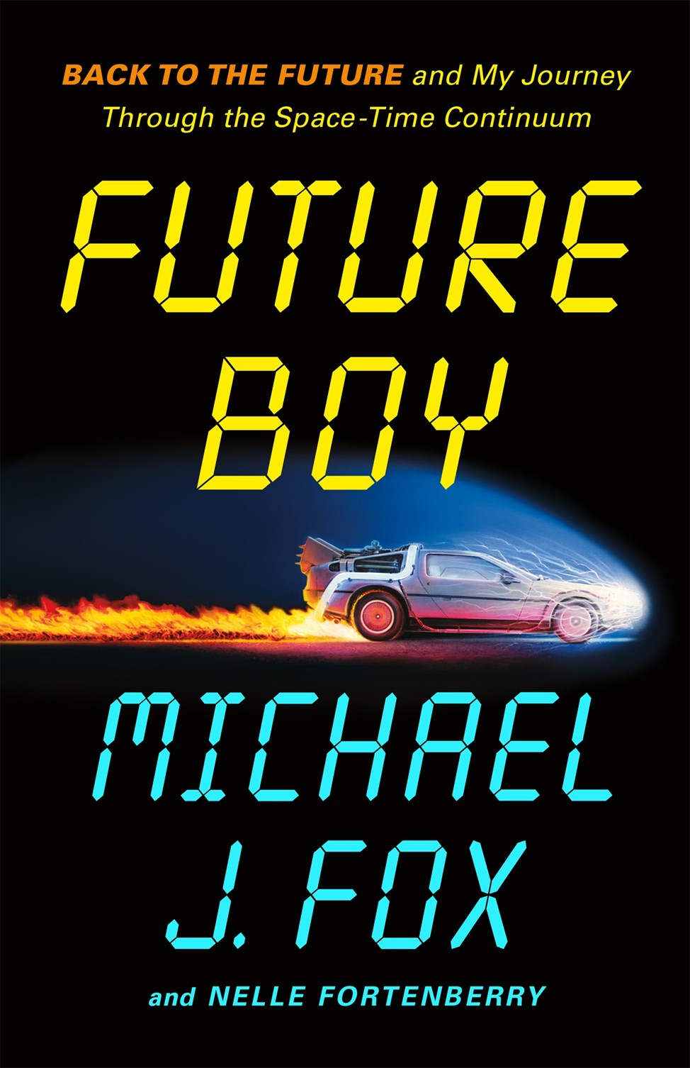Future Boy: Back to the Future and My Journey Through the Space-Time Continuum | by Michael J. Fox and Nelle Fortenberry [2025]