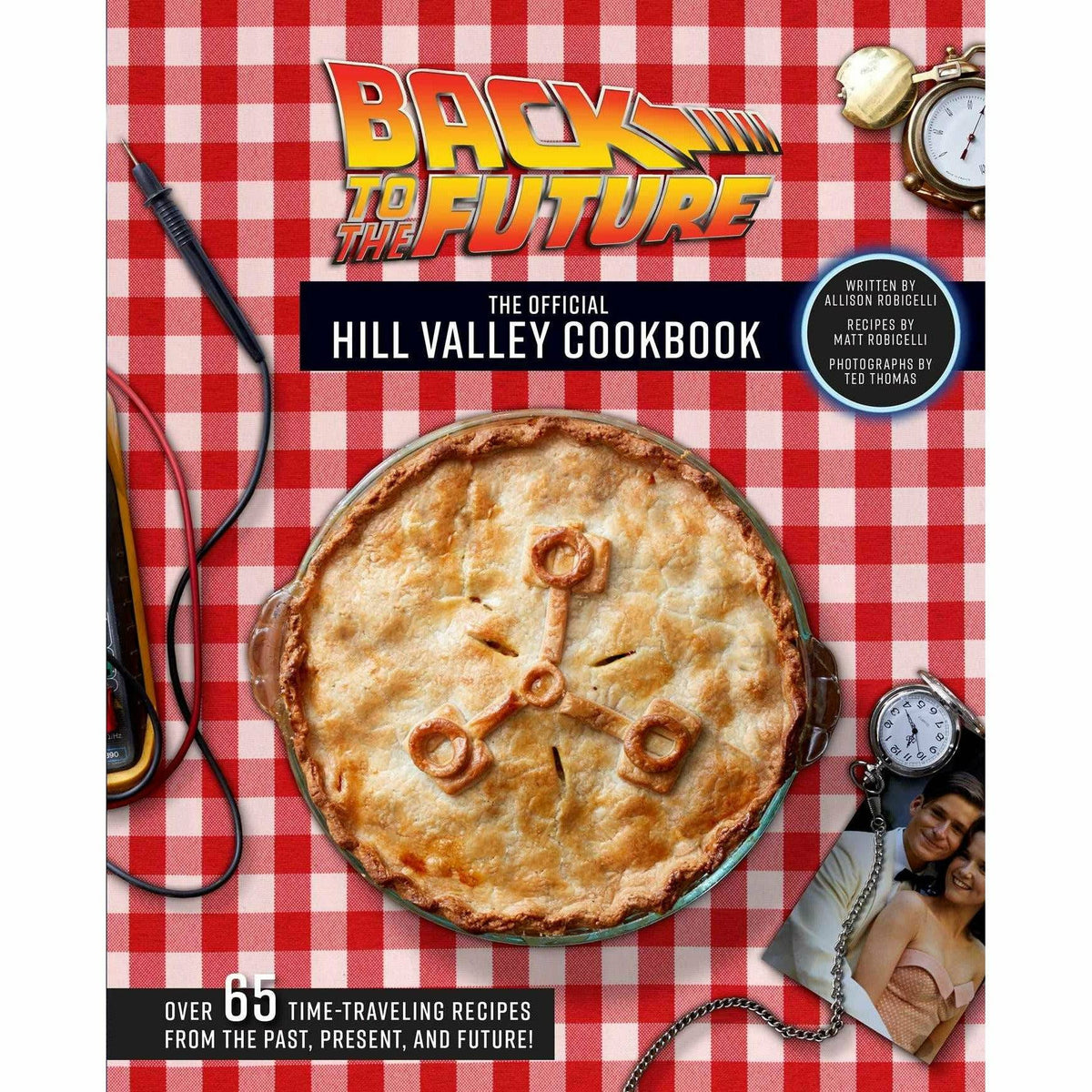Back to the Future: The Official Hill Valley Cookbook | by Allison Robicelli [2020]