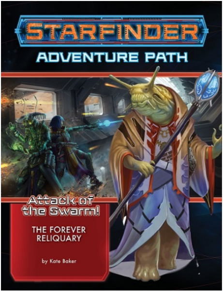 Starfinder Adventure Path #22: The Forever Reliquary (Attack of the Swarm 4 of 6)