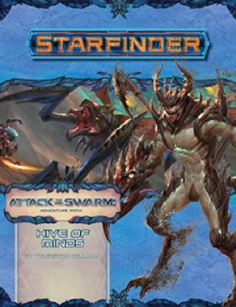 Starfinder Adventure Path #23: Hive of Minds (Attack of the Swarm 5 of 6)